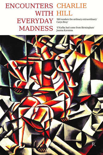 Book cover of “Encounters with Everyday Madness” by Charlie Hill, featuring a cubist-style abstract painting of a seated human figure with angular shapes and overlapping colours.