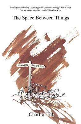 Book cover for The Space Between Things by Charlie Hill, featuring a signpost with barbed wire against a brown, abstract watercolour brushstroke.